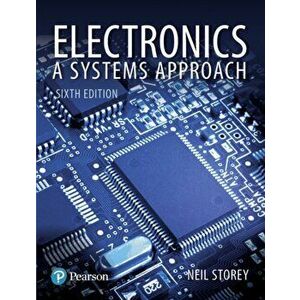 Electronics. A Systems Approach, Paperback - Neil Storey imagine