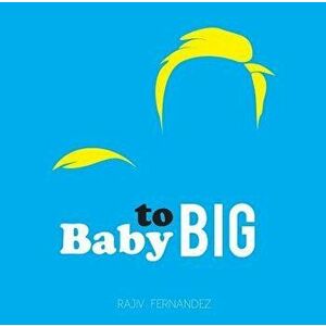 Baby To Big, Hardback - Rajiv Fernandez imagine