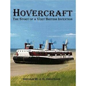 Hovercraft - The Story of a Very British Invention, Paperback - Arthur Ord-Hume imagine