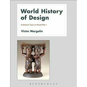 World History of Design Volume 1, Paperback - Victor Margolin imagine