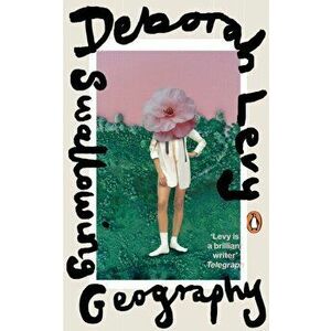 Swallowing Geography, Paperback - Deborah Levy imagine