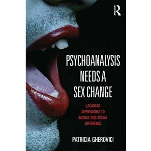 Transgender Psychoanalysis. A Lacanian Perspective on Sexual Difference, Paperback - Patricia Gherovici imagine