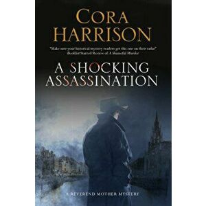 Shocking Assassination. A Reverend Mother Mystery Set in 1920s' Ireland, Hardback - Cora Harrison imagine