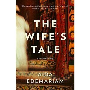 Wife's Tale. A Personal History, Paperback - Aida Edemariam imagine