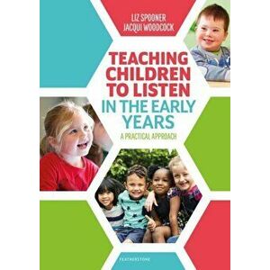 Teaching Children to Listen in the Early Years. A practical approach, Paperback - Jacqui Woodcock imagine