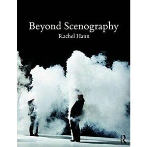 Beyond Scenography, Paperback - Rachel Hann imagine