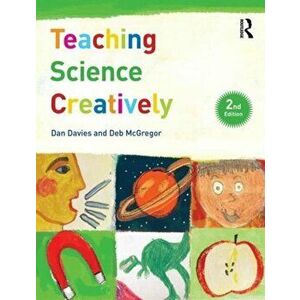 Teaching Science Creatively, Paperback - Deb McGregor imagine