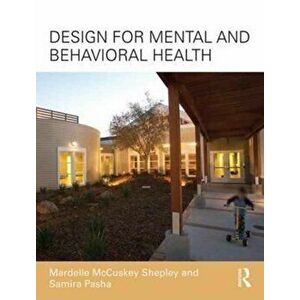 Design for Mental and Behavioral Health, Paperback - Samira Pasha imagine