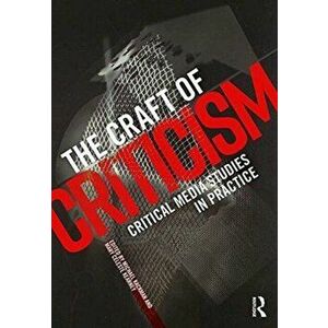 Craft of Criticism. Critical Media Studies in Practice, Paperback - *** imagine