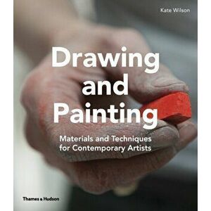 Drawing and Painting. Materials and Techniques for Contemporary Artists, Paperback - Kate Wilson imagine