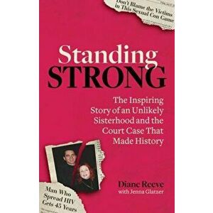 Standing Strong. An Unlikely Sisterhood and the Court Case that Made History, Paperback - Diane Reeve imagine