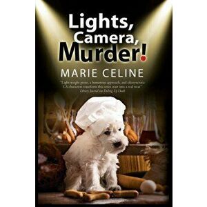 Lights, Camera, Murder!. A TV Pet Chef Mystery Set in L. A., Hardback - Marie Celine imagine
