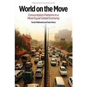 World on the Move - Consumption Patterns in a More Equal Global Economy, Paperback - Tomas Hellebrandt imagine