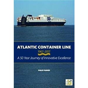 Atlantic Container Line 1967-2017, Hardback - Philip Parker imagine