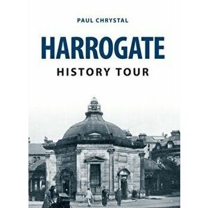 Harrogate History Tour, Paperback - Paul Chrystal imagine