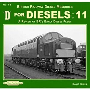 D For Diesels : 11. A Review of BR's Early Diesel Fleet, Paperback - David Dunn imagine