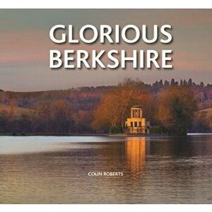 Glorious Berkshire, Hardback - Colin Roberts imagine