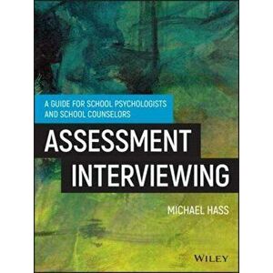 Interviewing For Assessment. A Practical Guide for School Psychologists and School Counselors, Paperback - Michael Hass imagine