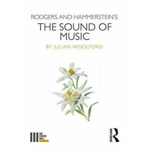 Rodgers and Hammerstein's The Sound of Music, Paperback - Julian Woolford imagine