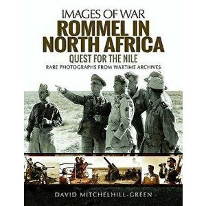 Rommel in North Africa. Quest for the Nile, Paperback - David Mitchelhill-Green imagine