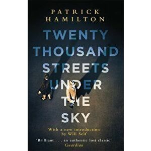 Twenty Thousand Streets Under the Sky, Paperback - Patrick Hamilton imagine
