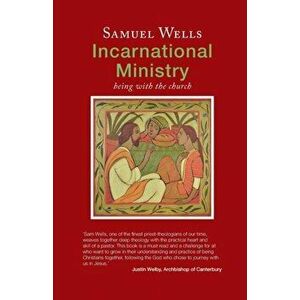 Incarnational Ministry. Being with the church, Paperback - Samuel Wells imagine