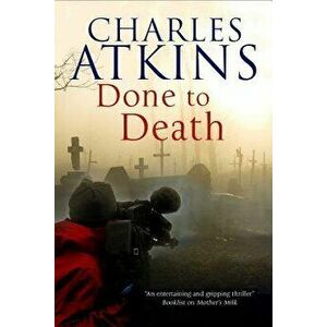 Done to Death, Paperback - Charles Atkins imagine