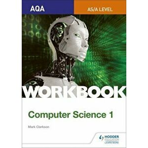 AQA AS/A-level Computer Science Workbook 1, Paperback - Mark Clarkson imagine