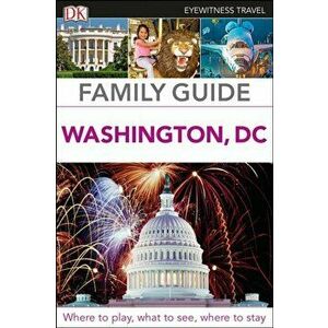 DK Eyewitness Family Guide Washington, DC, Paperback - *** imagine