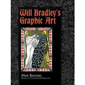 Will Bradley's Graphic Art. New Edition, Paperback - Will Bradley imagine