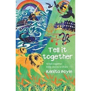Tell It Together. 50 tell-together Bible stories to share, Paperback - Renita Boyle imagine