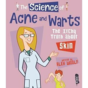 Science Of Acne & Warts. The Itchy Truth About Skin, Hardback - Alex Woolf imagine