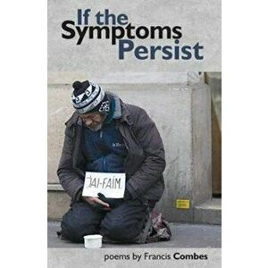 If the Symptoms Persist, Paperback - Francis Combes imagine