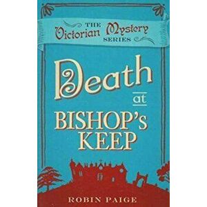 Death At Bishop's Keep. A Victorian Mystery Book 1, Paperback - Robin Paige imagine