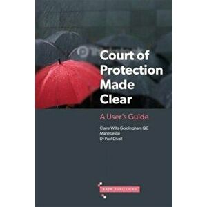 Court of Protection Made Clear. A User's Guide, Paperback - Claire Wills-Goldingham imagine