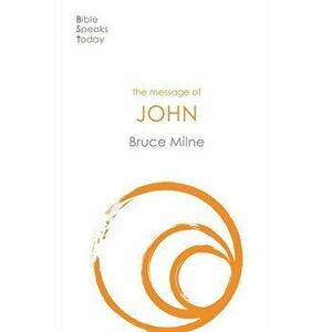 Message of John. Here Is Your King, Paperback - Bruce Milne imagine