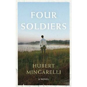 Four Soldiers, Paperback - Hubert Mingarelli imagine