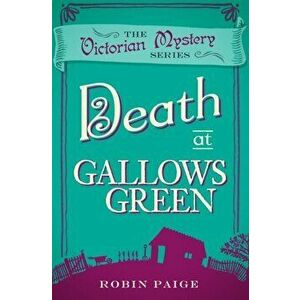 Death At Gallows Green. A Victorian Mystery Book 2, Paperback - Robin Paige imagine