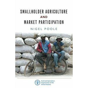 Smallholder Agriculture and Market Participation. Lessons from Africa, Paperback - Nigel Poole imagine