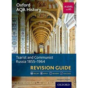 Oxford AQA History for A Level: Tsarist and Communist Russia 1855-1964 Revision Guide, Paperback - Margaret Haynes imagine