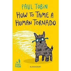 How to Tame a Human Tornado, Paperback - Paul Tobin imagine