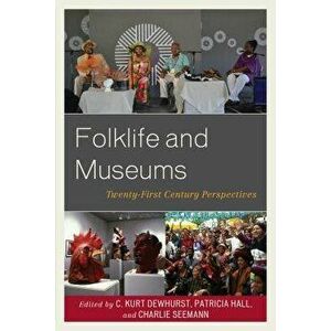 Folklife and Museums. Twenty-First Century Perspectives, Paperback - *** imagine