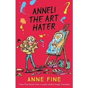 Anneli the Art Hater, Paperback - Anne Fine imagine