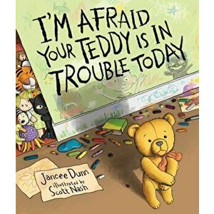 I'm Afraid Your Teddy Is in Trouble Today, Paperback - Jancee Dunn imagine