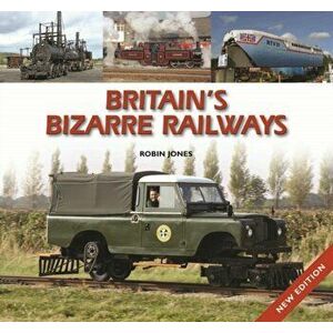 Britain's Bizarre Railways, Hardback - Robin Jones imagine