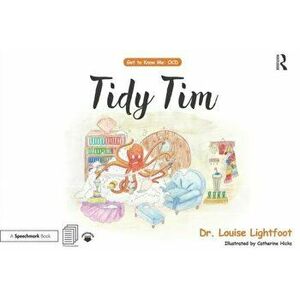 Tidy Tim. Get to Know Me: OCD, Paperback - Louise Lightfoot imagine