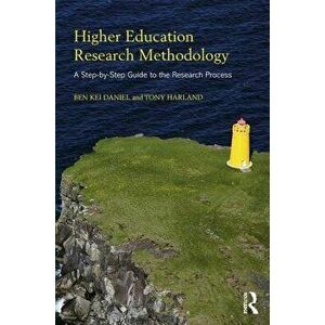 Higher Education Research Methodology. A Step-by-Step Guide to the Research Process, Paperback - Tony Harland imagine