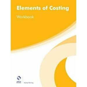 Elements of Costing Workbook, Paperback - Aubrey Penning imagine