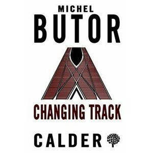 Changing Track, Paperback - Michel Butor imagine