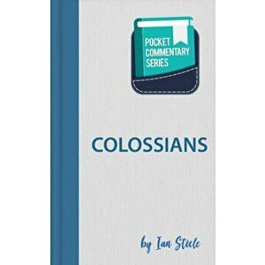Colossians Pocket Commentary Series. Pocket Commentary, Paperback - Ian Steele imagine